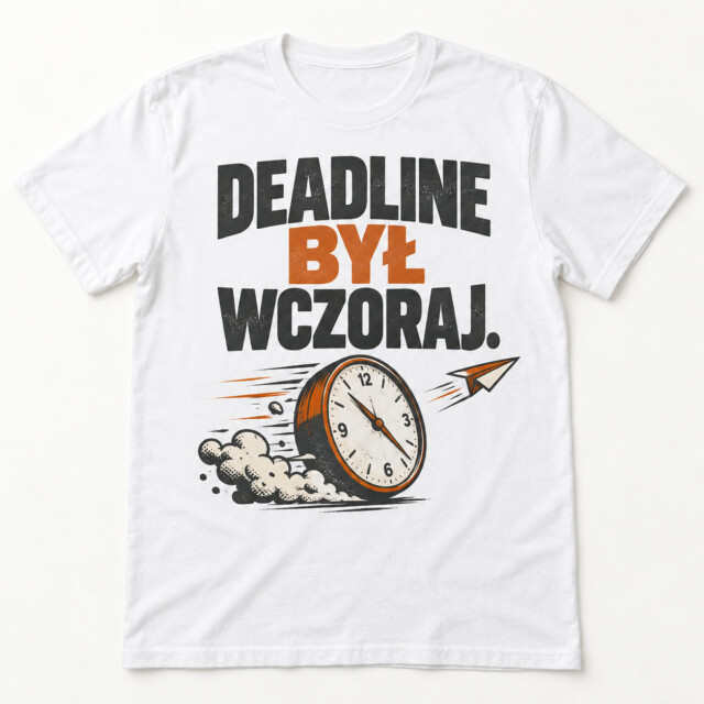 Koszulka Deadline był wczoraj zabawny prezent do pracy biura