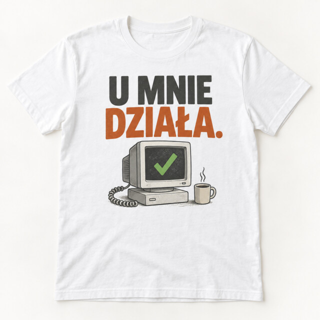 Koszulka U mnie działa prezent dla informatyka programisty IT